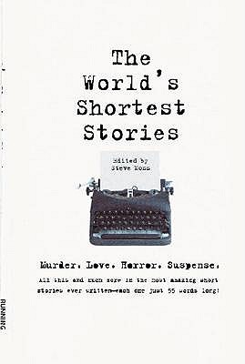 World's Shortest Stories: Murder. Love. Horror. Suspense. All This And Much More.