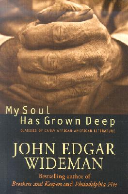My Soul Has Grown Deep: Classics Of Early African-american Literature