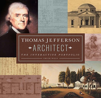Thomas Jefferson: Architect: The Interactive Portfolio [With Removable Designs, Sketches, and Letters]