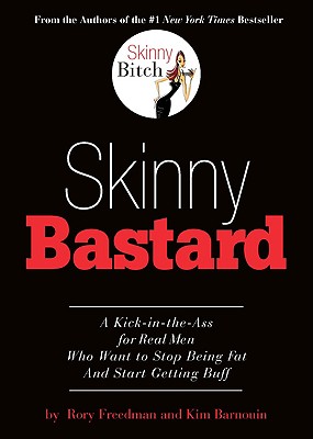 Image for Skinny Bastard: A Kick-in-the-Ass for Real Men Who Want to Stop Being Fat and Start Getting Buff Skinny Bastard: A Kick-in-the-Ass for Real Men Who Want to Stop Being Fat and Start Getting Buff