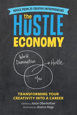Image for The Hustle Economy: Transforming Your Creativity Into a Career The Hustle Economy: Transforming Your Creativity Into a Career