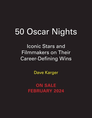 50 Oscar Nights: Iconic Stars & Filmmakers on Their Career-Defining Wins (Turner Classic Movies)