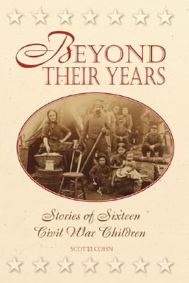 Beyond Their Years: Stories of Sixteen Civil War Children