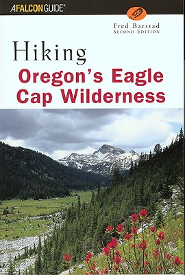 Hiking Oregon's Eagle Cap Wilderness (Regional Hiking Series)