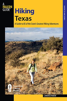 Hiking Texas, 2nd: A Guide to 85 of the State's Greatest Hiking Adventures
