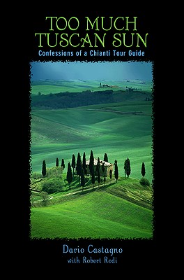Image for Too Much Tuscan Sun: Confessions Of A Chianti Tour Guide