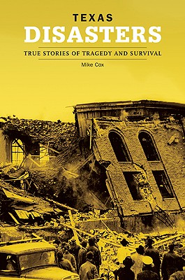 Texas Disasters True Stories of Tragedy and Survival