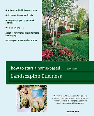 How to Start a Home-Based Landscaping Business, 6th Edition (How to Start a Home-Based Business)