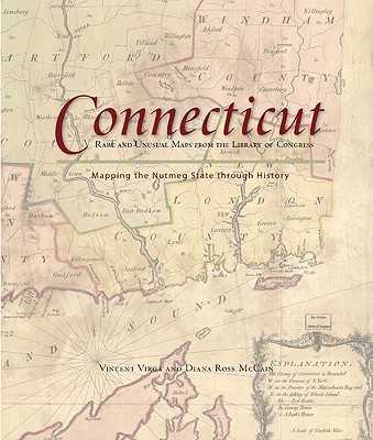 Connecticut: Mapping The Nutmeg State Through History - Rare And Unusual Maps From The Library Of Congress