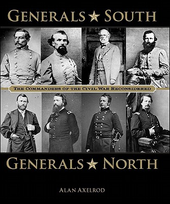 Generals South, Generals North: The Commanders Of The Civil War Reconsidered