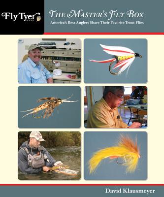 MASTER'S FLY BOX: AMERICAS BEST ANGLERS SHARE THEIR FAVORITE TROUT FLIES (FLY TYER)
