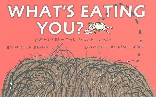 What's Eating You: Parasites: The Inside Story (Animal Science)