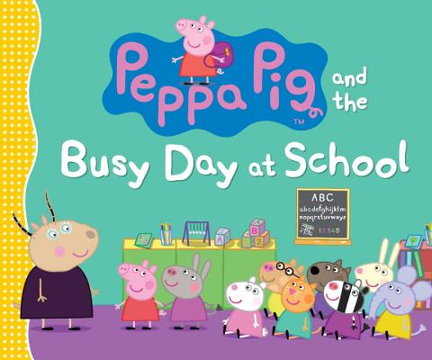 Image for Peppa Pig and the Busy Day at School Peppa Pig and the Busy Day at School