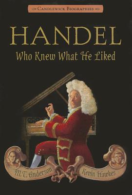 Image for Handel, Who Knew What He Liked: Candlewick Biographies