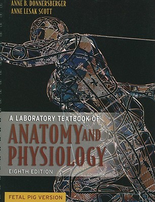 A Laboratory Textbook of Anatomy and Physiology: Fetal Pig Version