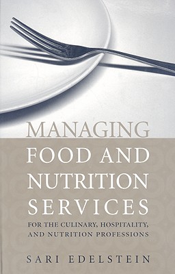 Managing Food and Nutrition Services for the Culinary, Hospitality, and Nutrition Professions: .