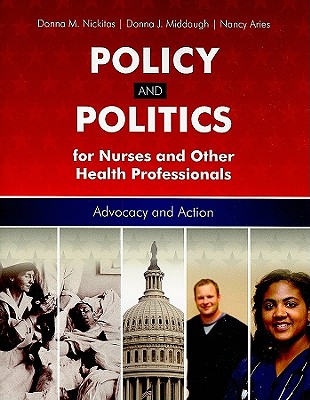 Policy And Politics For Nurses And Other Health Professionals: Advocacy and Action