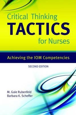 Critical Thinking Tactics for Nurses: Achieving the IOM Competencies