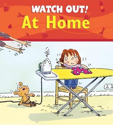 Watch Out! At Home (Watch Out! Books)