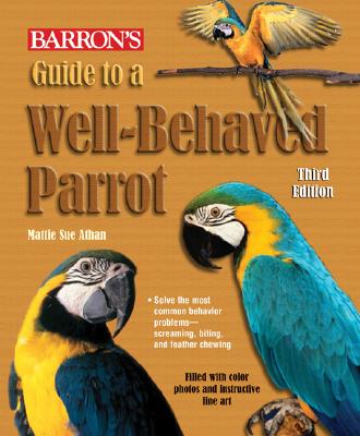 Image for BARRON'S GUIDE TO A WELL-BEHAVED PARROT