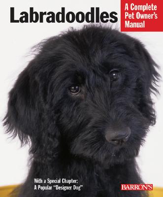 Labradoodles: Everything About Purchase, Care, Nutrition, Behavior, and Training (Complete Pet Owner's Manual)
