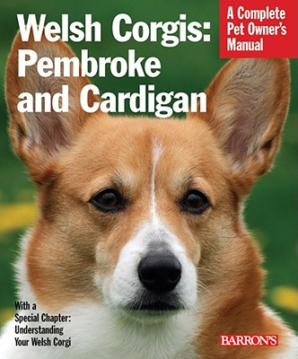 Welsh Corgis: Pembroke and Cardigan (Complete Pet Owner's Manuals)