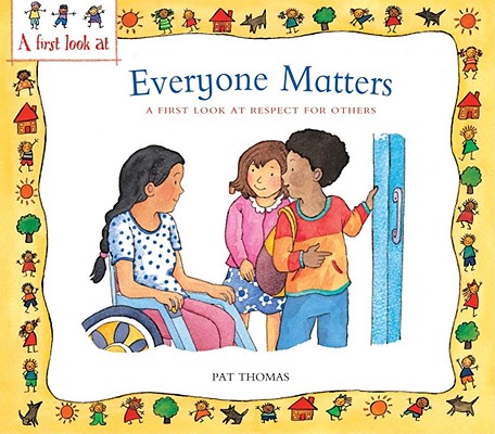 Everyone Matters: A First Look at Respect for Others (A First Look at.Series)