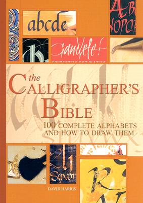 Image for Calligrapher's Bible: 100 Complete Alphabets and How to Draw Them