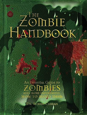 Zombie Handbook: An Essential Guide to Zombies And, More Importantly, How to Avoid Them