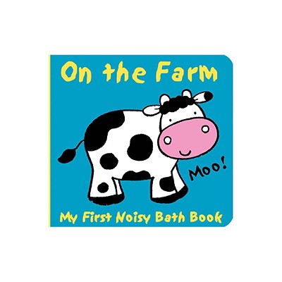 Image for Animals on the Farm (My First Noisy Bath Books) Animals on the Farm (My First Noisy Bath Books)