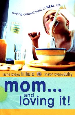 Mom.and Loving It!: Finding Contentment in Real Life