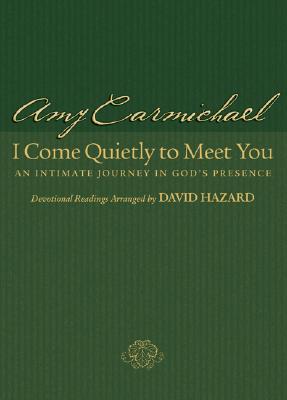 Image for I Come Quietly to Meet You: An Intimate Journey in God's Presence