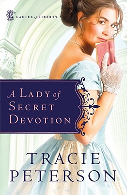 Image for A Lady of Secret Devotion (Ladies of Liberty, Book 3)