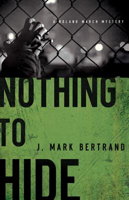 Nothing to Hide (A Roland March Mystery)