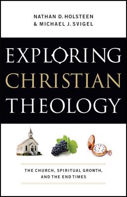 Image for Exploring Christian Theology: The Church, Spiritual Growth, and the End Times