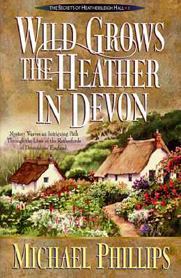 Wild Grows the Heather in Devon (The Secrets of Heathersleigh Hall , No 1)