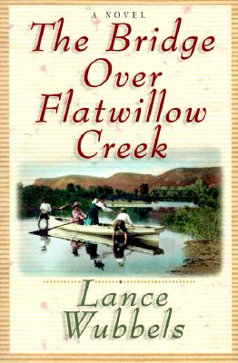 The Bridge over Flatwillow Creek (Gentle Hills Series)