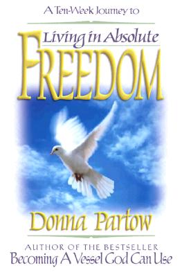 Living in Absolute Freedom (Ten-Week Journey) [Paperback] Partow, Donna