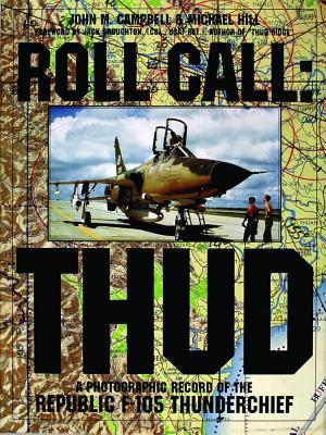 Image for Roll Call, Thud: A Photographic Record of the Republic 4-105 Thunderchief