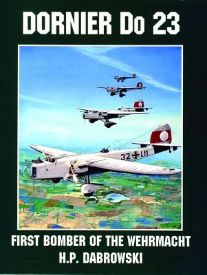 Dornier Do 23: First Bomber of the Wehrmacht.