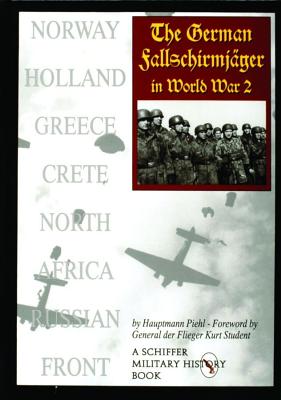 The German Fallschirmjger in World War II (A Schiffer Military History Book)