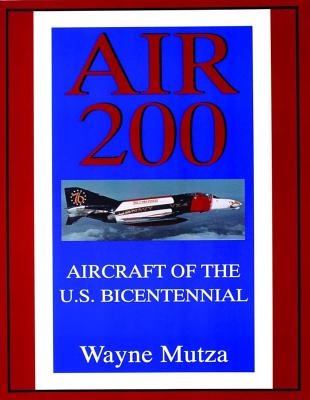 Air 200: Aircraft of the U.S. Bicentennial (Schiffer Military/Aviation History)