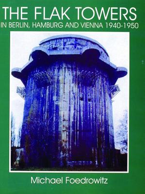 Flak Towers in Berlin, Hamburg & Vienna 1940 1950.