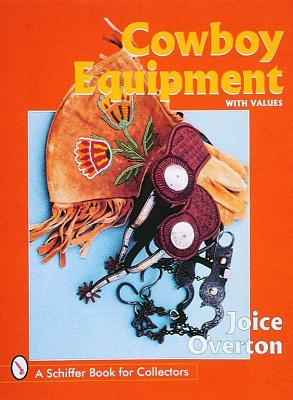 Cowboy Equipment with Values: A Schiffer Book for Collectors