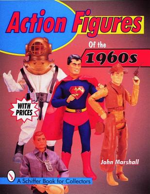 Action Figures of the 1960s (A Schiffer Book for Collectors)