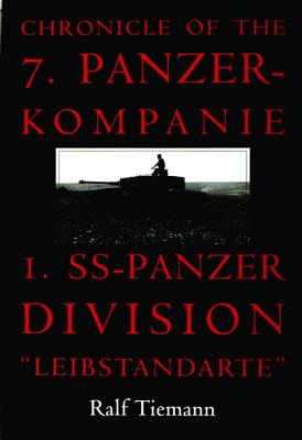 Chronicle of the 7. Panzerkompanie I. SS-Panzer Division 