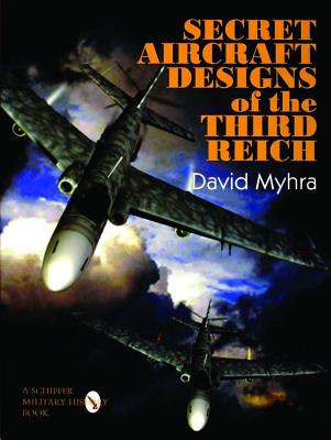 Secret Aircraft Designs of the Third Reich