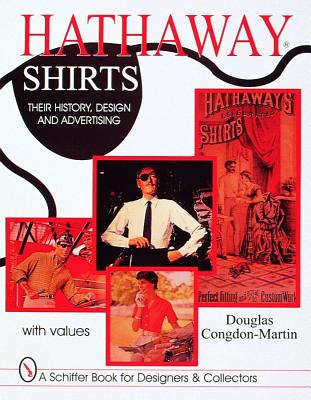 Hathaway Shirts: Their History, Design, & Advertising (Schiffer Book for Collectors and Designers)