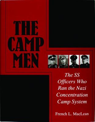 Camp Men: The SS Officers Who Ran the Nazi Concentration Camp System.