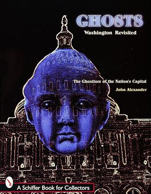 Image for Ghosts! Washington Revisited : The Ghostlore of the Nation's Capital